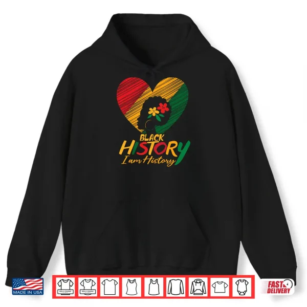 I Am Black History Month African Pride American Women ,Men Shirt 1 Hoodie I Am Black History Month African Pride American Women Men Shirt