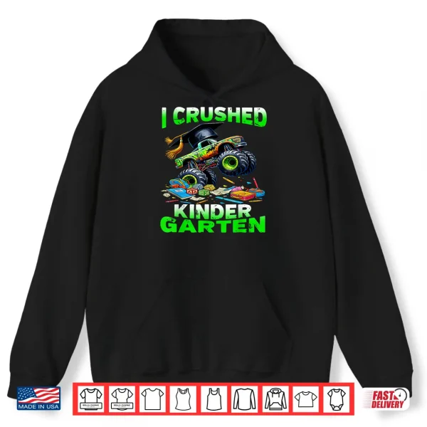 Hoodie I Crushed Kindergarten Monster Truck Graduation Shirt