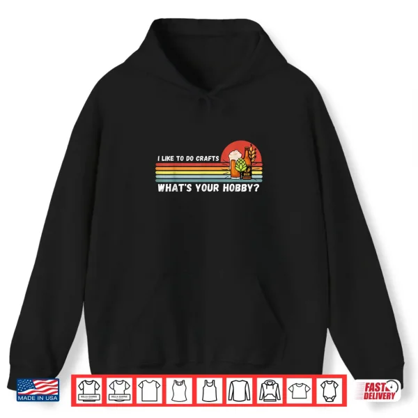 Hoodie I Do Crafts Craft Beer Shirts For Men Women Vintage Shirt