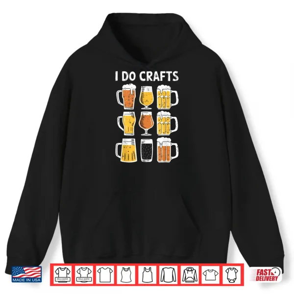 Hoodie I Do Crafts Shirt Funny Men Women Craft Beer Drinking Lover Shirt