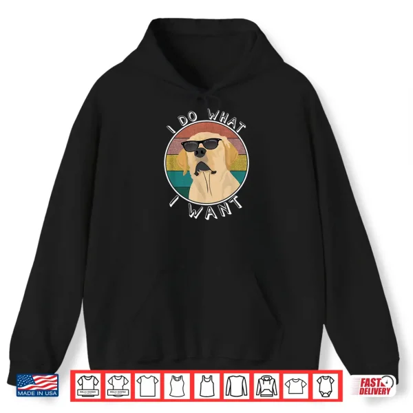 Hoodie I Do What I Want Funny Lab Labrador Retriever Dog Lover Shirt