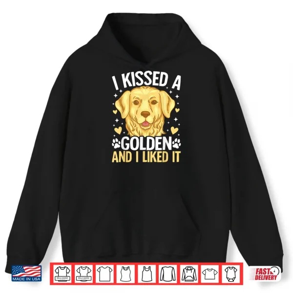 Hoodie I Kissed A Golden Retriever And I Liked It Shirt
