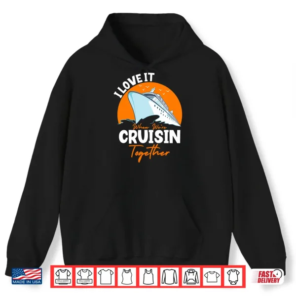 Hoodie I Love It When Were Cruisin Together Matching Design 2025 Performance Shirt