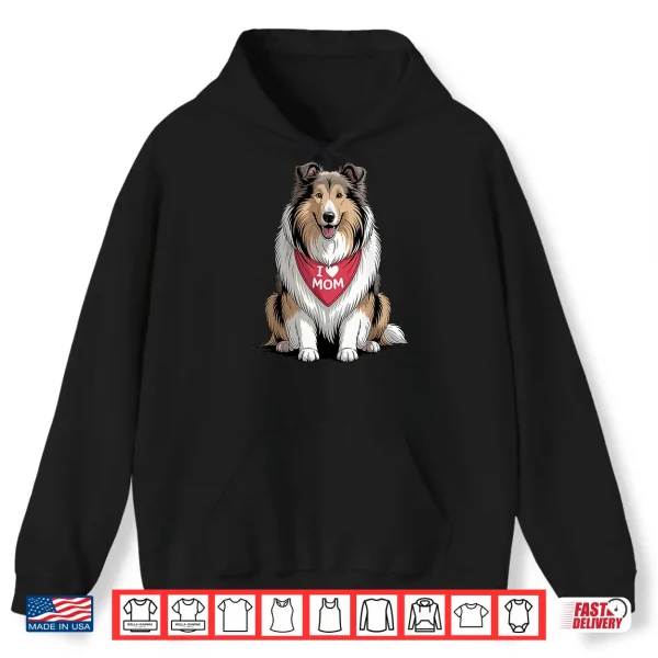 Hoodie I Love Mom Rough Collie Lover Dog Mothers Day Shirt