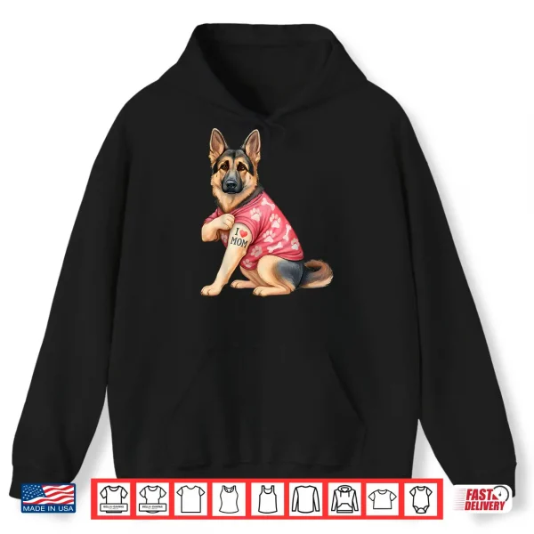 Hoodie I Love Mom Tattoo Funny German Shepherd Dog Lover Gifts Shirt
