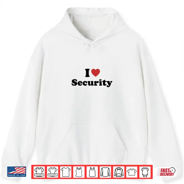 Hoodie I Love Security Shirt