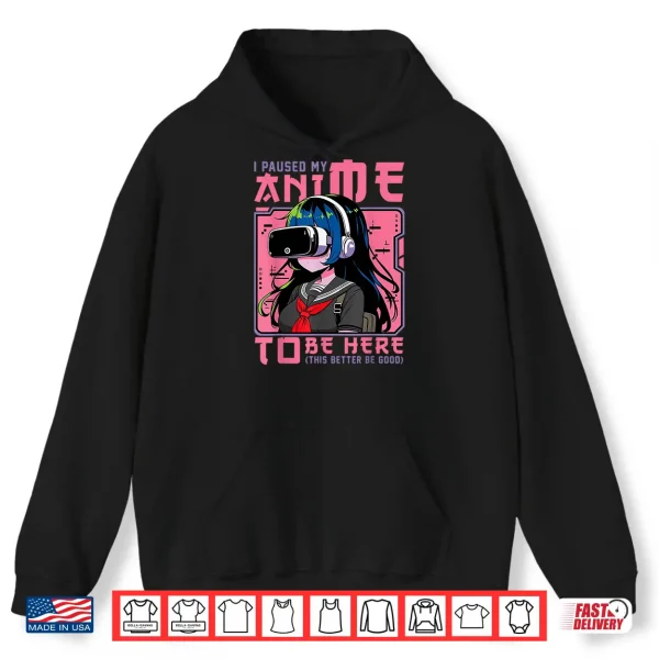 Hoodie I Paused My Anime To Be Here Japan Kawaii Otaku Manga Anime Shirt