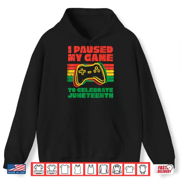 I Paused My Game To Celebrate Juneteenth Black Kids Boys Men Shirt 1 Hoodie I Paused My Game To Celebrate Juneteenth Black Kids Boys Men Shirt