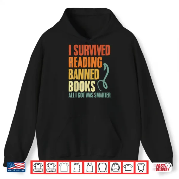 Hoodie I Survived Reading Banned Books And All I Got Was Smarter Shirt