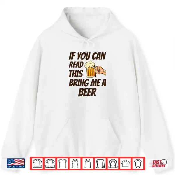 Hoodie If You Can Read This Bring Me A Beer Shirt