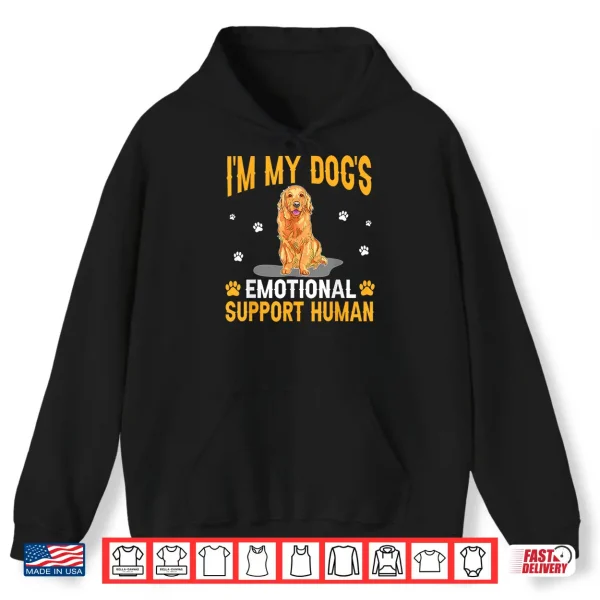 Hoodie Im My Dogs Emotional Support Human Golden Retriever Dog Lo Shirt