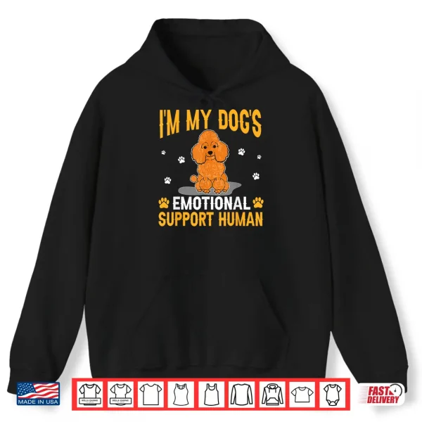 Hoodie Im My Dogs Emotional Support Human Poodle Dog Lover Shirt