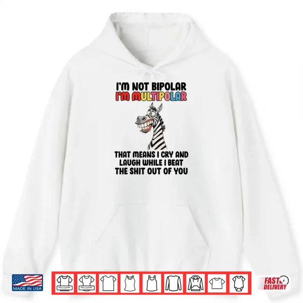 Hoodie Im Not Bipolar Im Multipolar Funny Zebra Quote Shirt