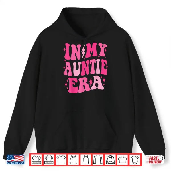 Hoodie In My Auntie Era Shirt Women Aunt Era Mothers Day Shirt