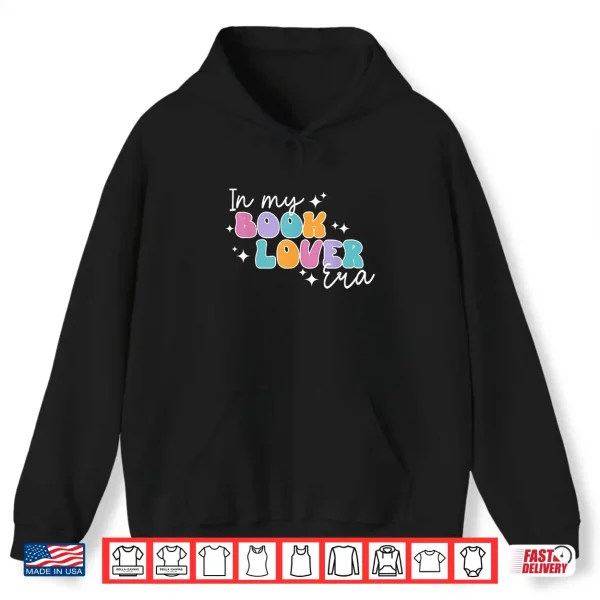 Hoodie In My Book Lover Era Bookworm Reader Reading Books Librarian Shirt