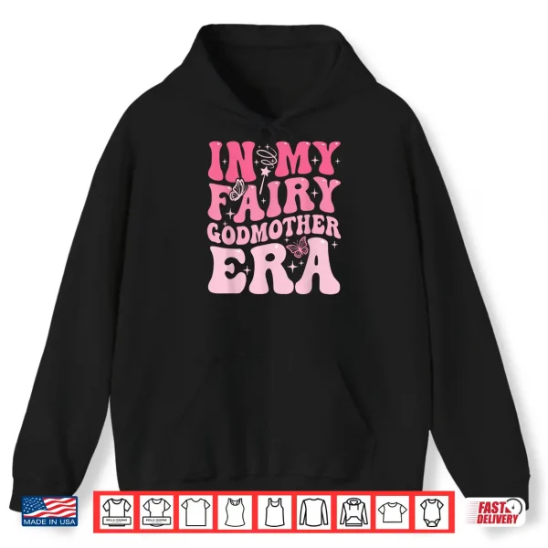 Hoodie In My Fairy Godmother Era Best Godmother Mothers Day Shirt 1