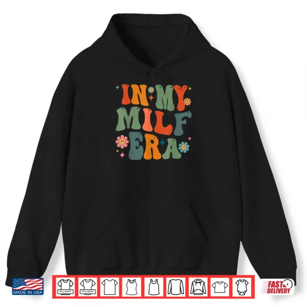 Hoodie In My Milf Mom Era Mothers Day Flowers Retro Groovy Women Shirt