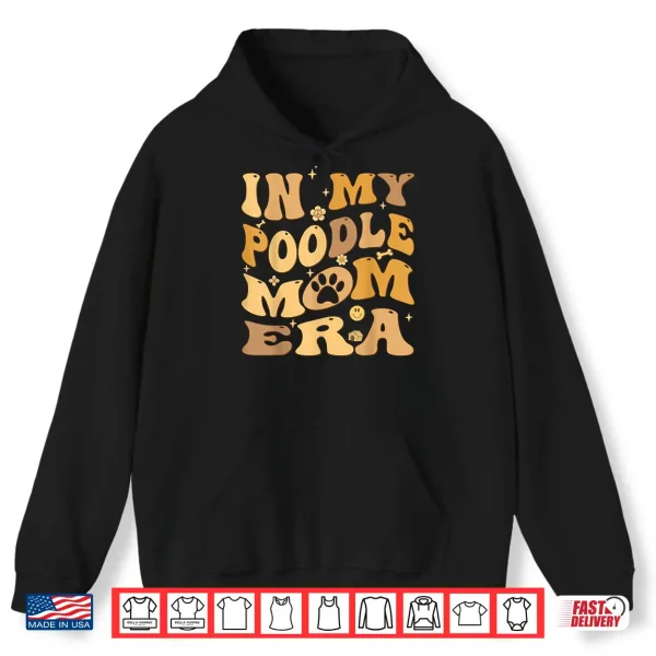 Hoodie In My Toy Poodle Mom Era Groovy Standard Pudelhund Dog Owner Shirt
