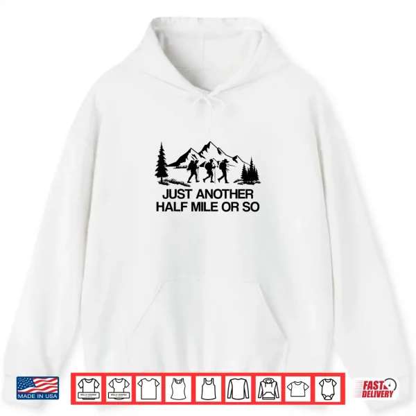 Hoodie Its Another Half Mile Or So Vintage Hiking Retro Gifts Shirt