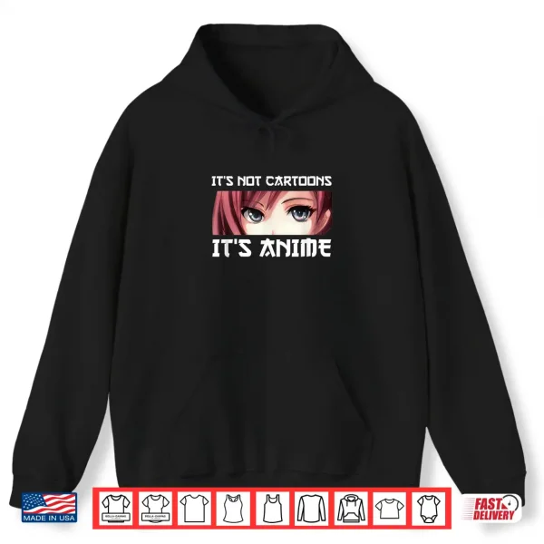 Hoodie Its Not Cartoons Its Anime Shirt