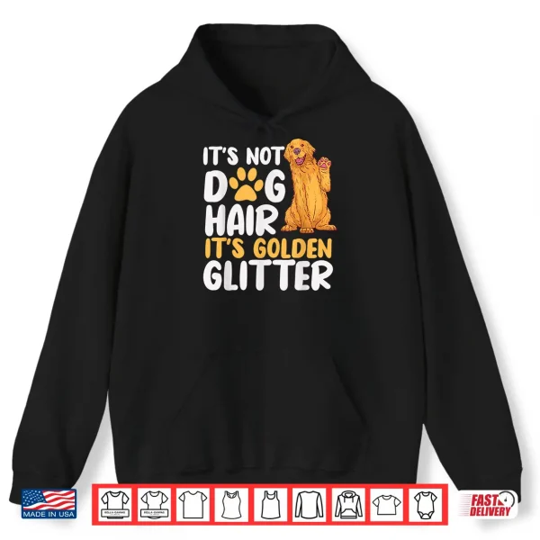 Hoodie Its Not Dog Hair Its Golden Glitter Retriever Dog Owner Shirt
