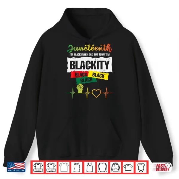 Hoodie Juneteenth Blackity Black African June 19th Men Women Kids Shirt