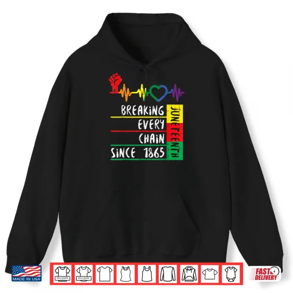 Hoodie Juneteenth Breaking Every Chain For Men Women Kids Shirt