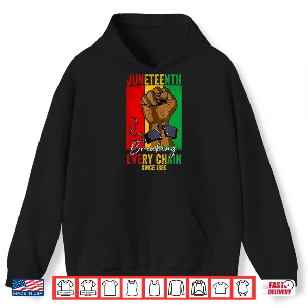 Hoodie Juneteenth Breaking Every Chain Since 1865 Women Men Shirt