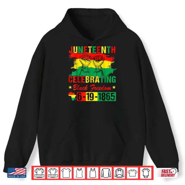 Hoodie Juneteenth Celebrating Black Freedom African American Shirt