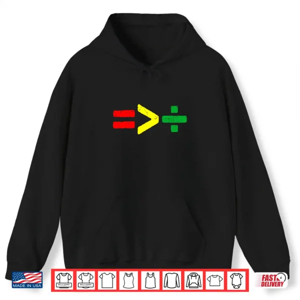 Hoodie Juneteenth June 19th 1865 Equality Is Greater Than Division Shirt