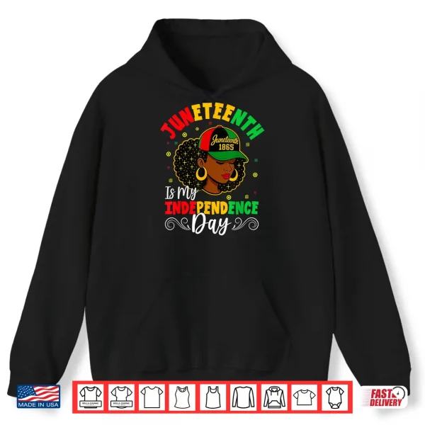 Hoodie Juneteenth Shirts Women Juneteenth Is My Independence Day Shirt
