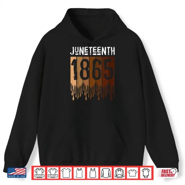 Hoodie Juneteenth Tee Shirt June 19th 1865 Freedom Day Melanin Shirt