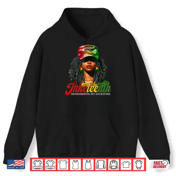 Hoodie Juneteenth Tshirt Women Locd Hair Remebering My Ancestors Shirt