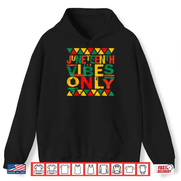 Hoodie Juneteenth Vibes Only Shirt