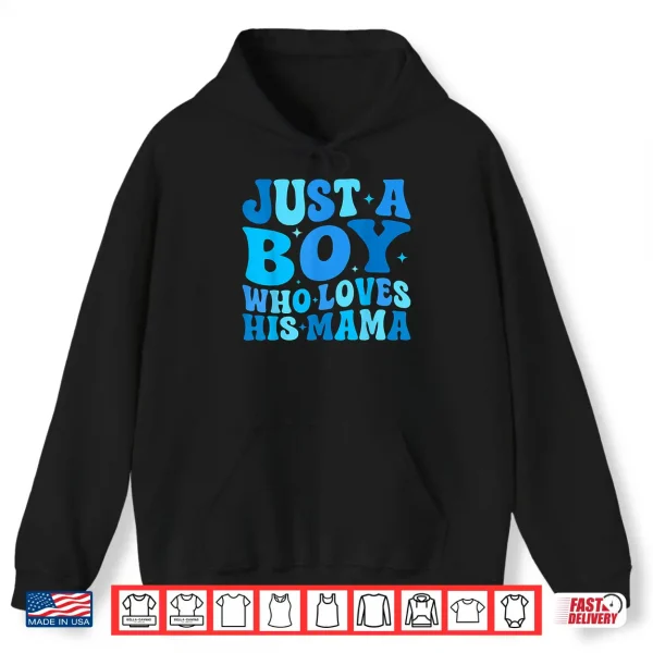 Hoodie Just A Boy Who Loves His Mama Matching Mothers Day Funny Shirt