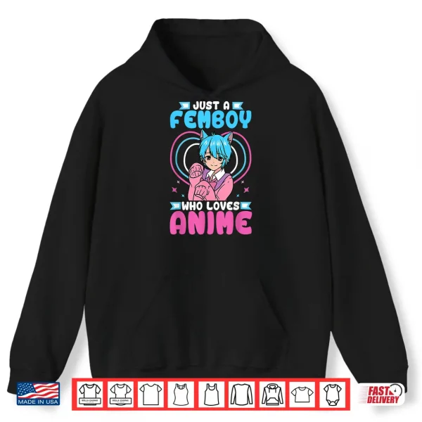 Hoodie Just A Femboy Who Loves Anime Crossdressing Shirt