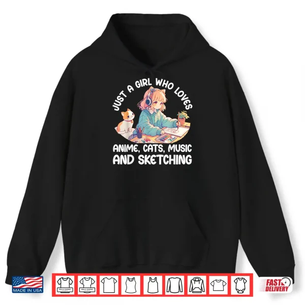 Hoodie Just A Girl Who Loves Anime Cats Music And Sketching. Anime Shirt