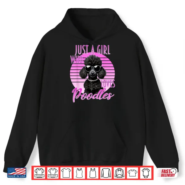 Hoodie Just A Girl Who Loves Poodles Cute Poodle Sunglasses Dog Shirt