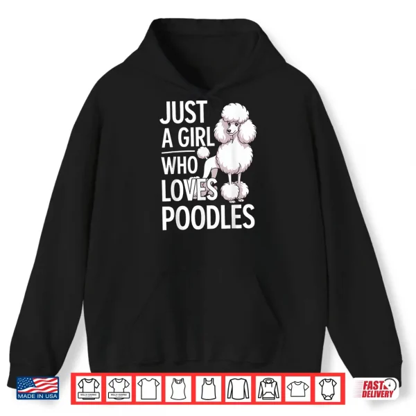 Hoodie Just A Girl Who Loves Poodles Shirt