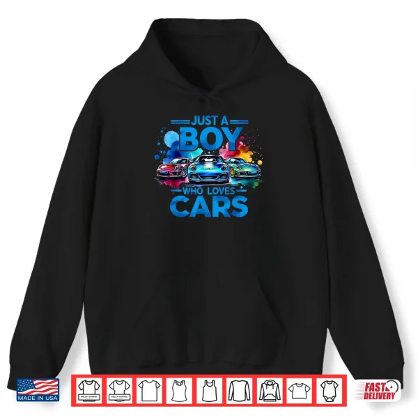 Hoodie Just a Boy Who Loves Cars Cool Sleek Sports Car Enthusiast Shirt