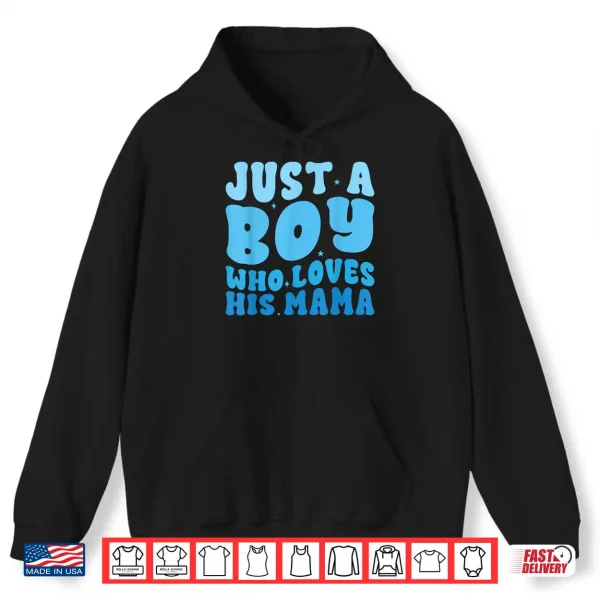 Hoodie Just a boy who loves his mama Matching mothers day boy mama Shirt