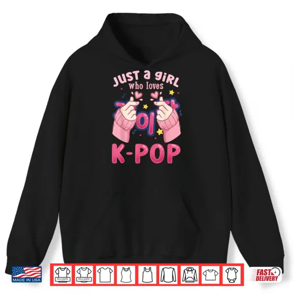 Hoodie K Pop Just a Girl Who Loves K Pop Shirt