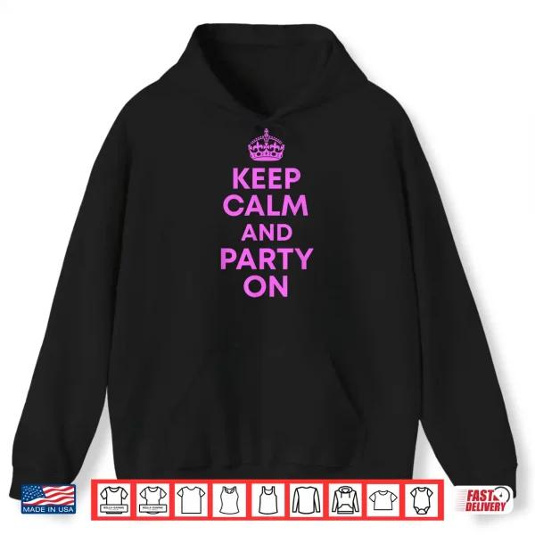 Hoodie Keep Calm and Party On Shirt