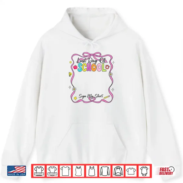 Hoodie Last Day Of School Sign My Shirt Summer Kid Shirt