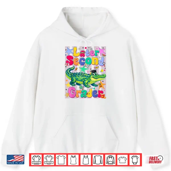 Hoodie Later Second Grader Second Last Day Graduation Alligator Shirt