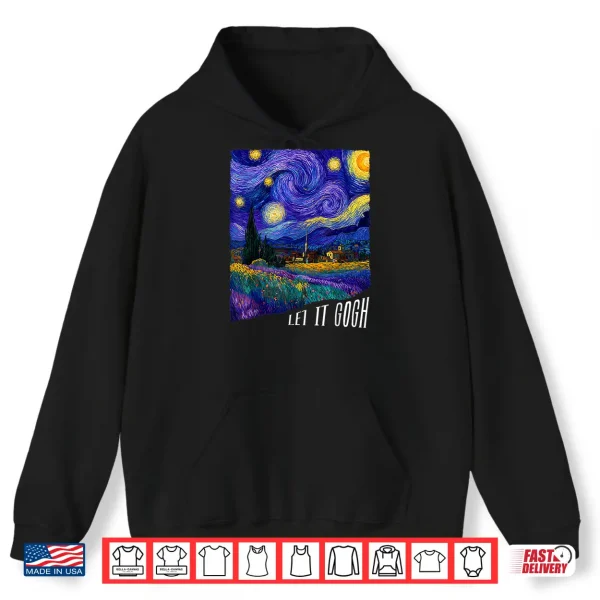 Hoodie Let It Gogh Vincent Van Gogh Starry Night Design Shirt