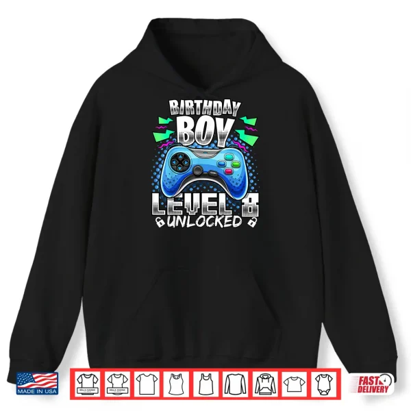 Level 8 Unlocked Video Game 8Th Birthday Gamer Gift B Shirt 1 Hoodie Level 8 Unlocked Video Game 8th Birthday Gamer Gift B Shirt