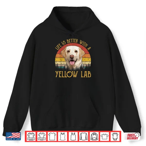 Hoodie Life Is Better With A Yellow Lab Dog Labrador Retriever Shirt