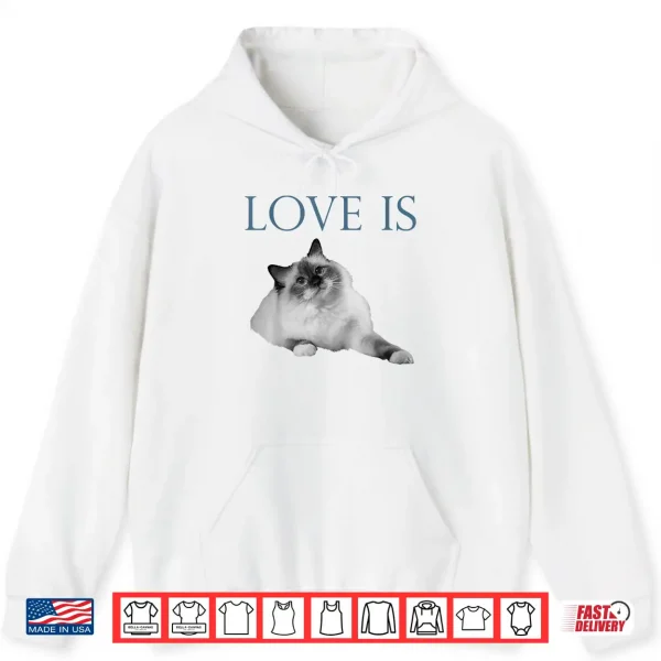 Hoodie Love Is Ragdoll Cat Shirt