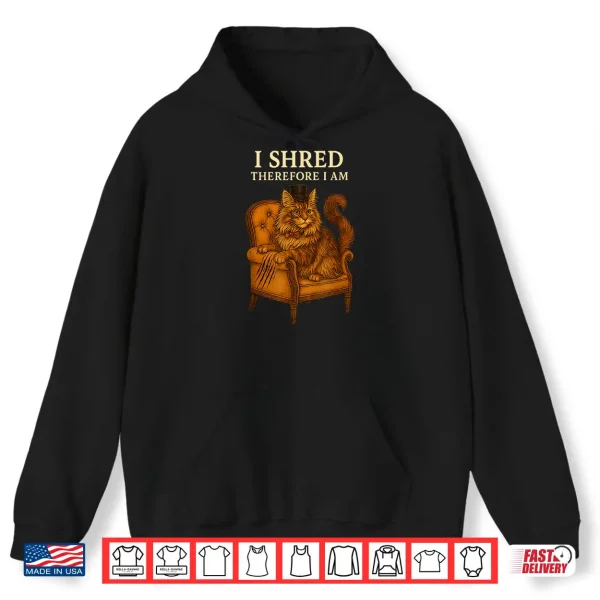Hoodie Maine Coon Cat Humor I Shred Therefore I Am Funny Quote Shirt